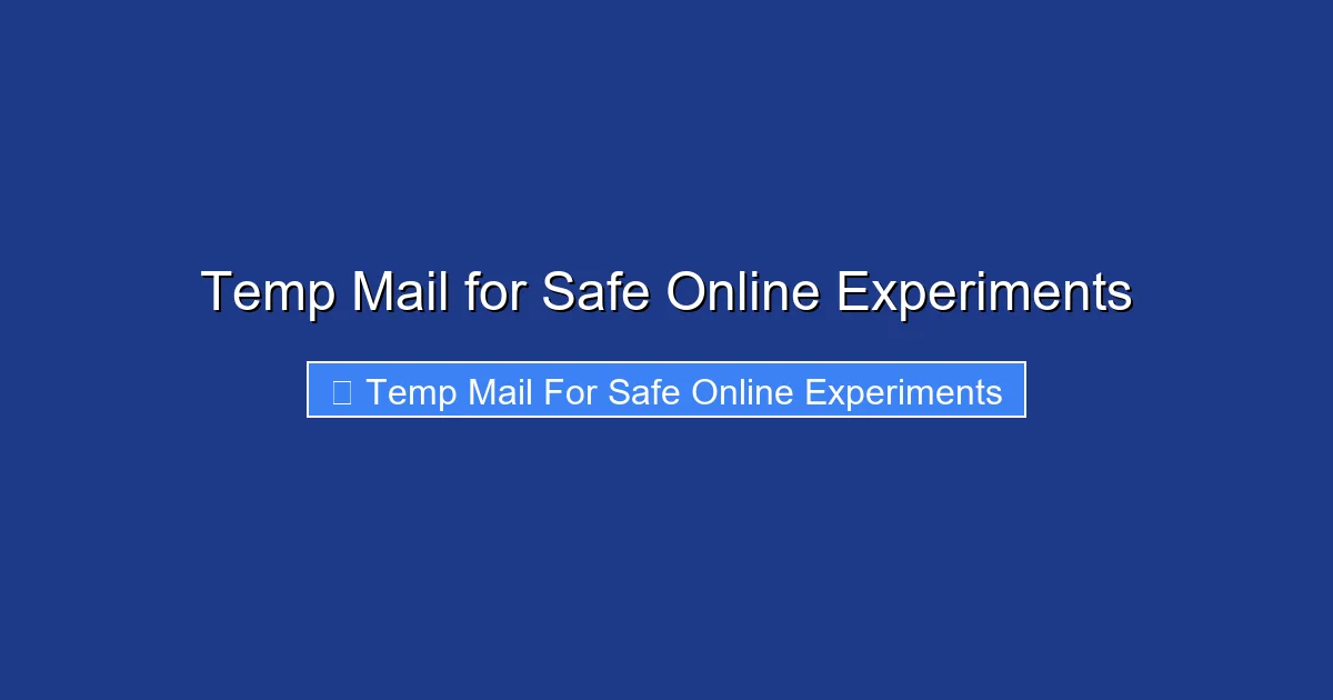 Temp Mail for Safe Online Experiments